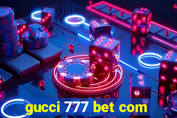 gucci 777 bet com